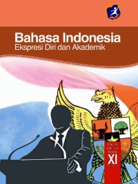 Image of (Semester-1) Bahasa Indonesia Ekspresi Diri dan Akademik untuk SMA/MA Kelas XI