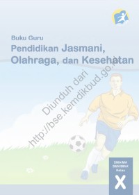 Image of Buku Guru Pendidikan Jasmani, Olahraga, dan Kesehatan untuk SMA/MA/SMK/MAK Kelas X