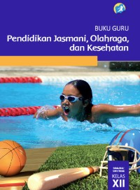 Image of Buku Guru Pendidikan Jasmani, Olahraga, dan Kesehatan Untuk SMA/MA/SMK Kelas XII