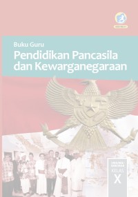Image of Buku Guru Pendidikan Pancasila dan Kewarganegaraan Untuk SMA/MA/SMK Kelas X