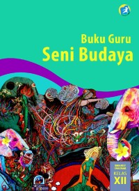 Image of Buku Guru Seni Budaya Untuk SMA/MA/SMK/MAK Kelas XII